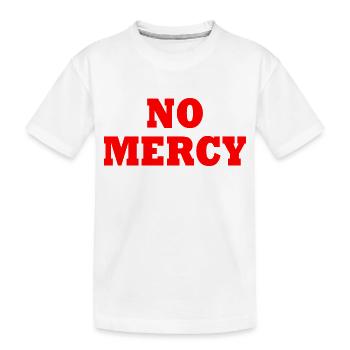 No mercy - Kids' Premium Organic T-Shirt - white - Front