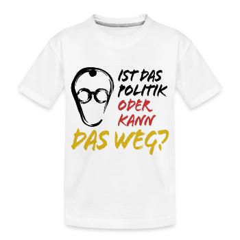 Merz - Ist das Politik oder kann das weg - Kinder Premium Bio T-Shirt - Weiß - Vorne