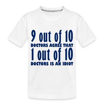 Médecin / médecin: 9 sur 10 médecins sont d'accord on a fait - T-shirt bio Premium Enfant - blanc - Devant