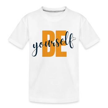 Be yourself - Kinder Premium Bio T-Shirt - Weiß - Vorne