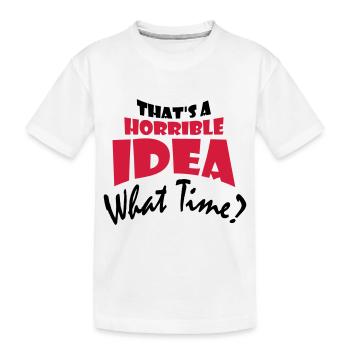 C’est une idée horrible - T-shirt bio Premium Enfant - blanc - Devant