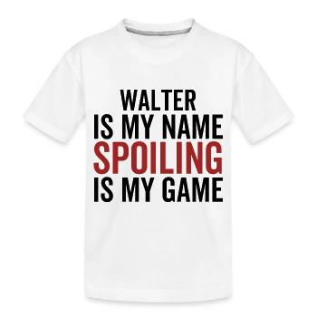 Walter ist mein Name Verderben ist mein Spiel - Kinder Premium Bio T-Shirt - Weiß - Vorne