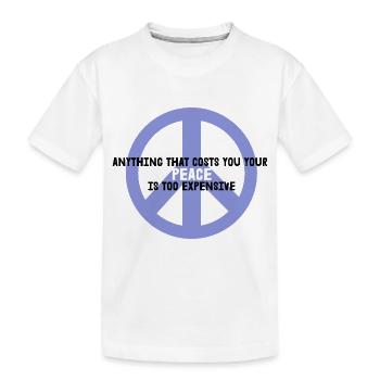 Paix - Tout ce qui vous coûte votre Paix... - T-shirt bio Premium Enfant - blanc - Devant