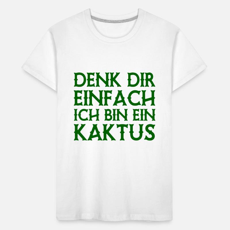 Denk Dir Einfach Ich Bin Ein Kaktus -Spruch Kinder Premium Bio T-Shirt