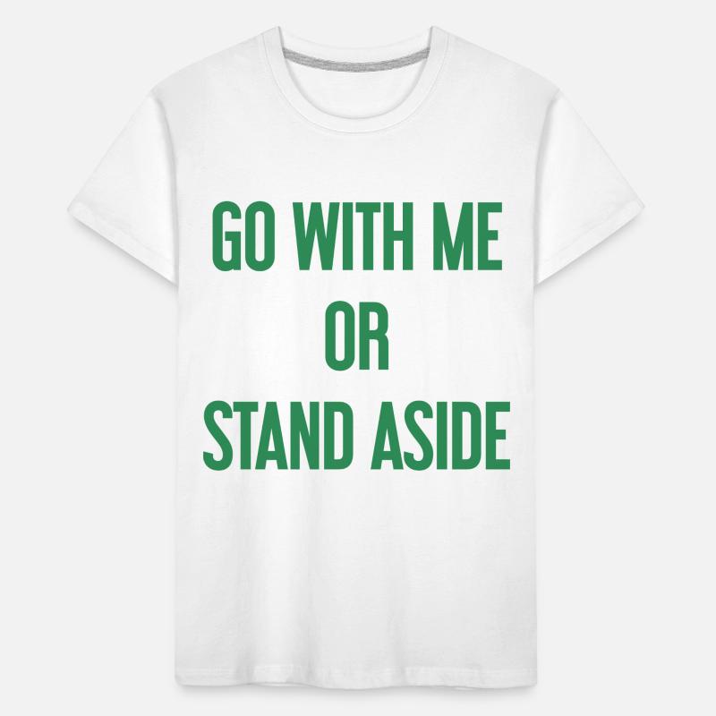 Geh mit oder beiseite Kinder Premium Bio T-Shirt