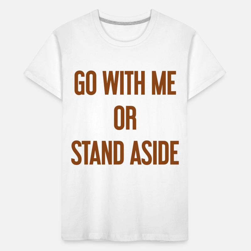 Geh mit oder beiseite Kinder Premium Bio T-Shirt