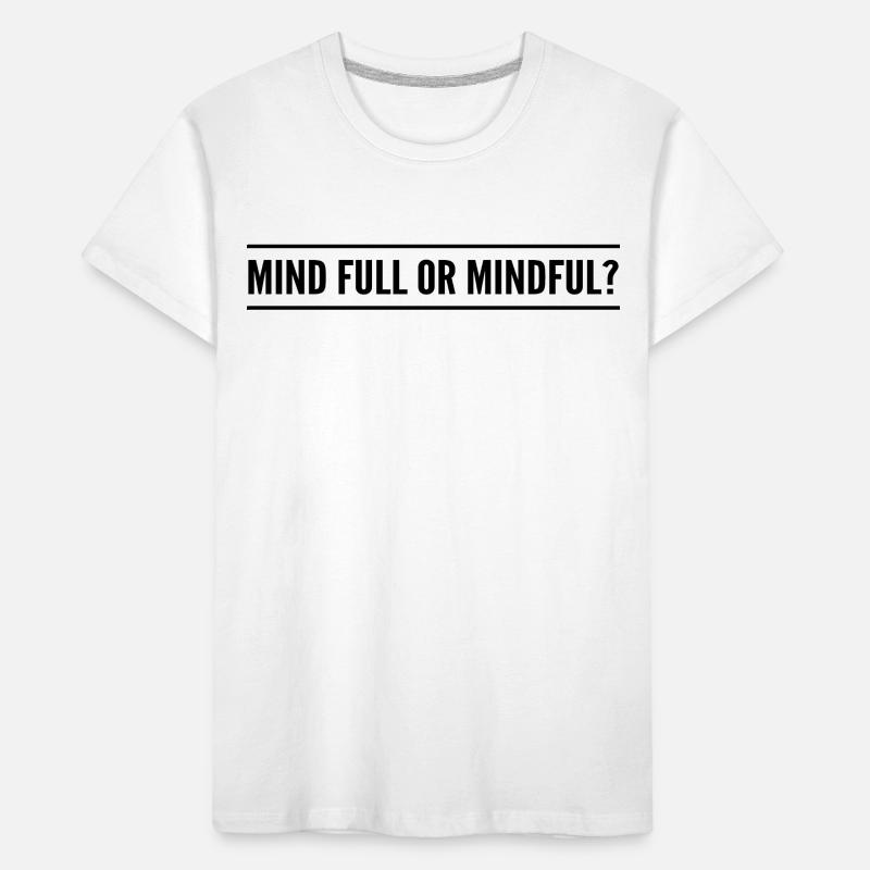 mind full or mindful? T-shirt bio Premium Enfant