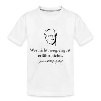 Goethe: Wer nicht neugierig ist, erfährt nichts. - Kinder Premium Bio T-Shirt - Weiß - Vorne