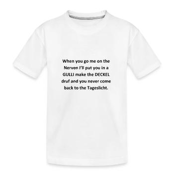 Quand vous allez sur les nerfs - T-shirt bio Premium Enfant - blanc - Devant