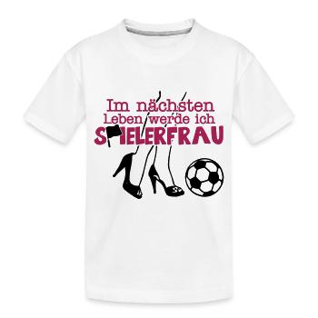 Im nächsten Leben werde ich Spielerfrau - Kinder Premium Bio T-Shirt - Weiß - Vorne