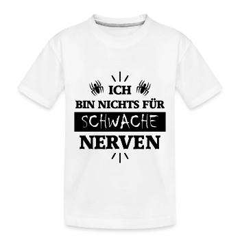 Nichts für schwache Nerven - Kinder Premium Bio T-Shirt - Weiß - Vorne