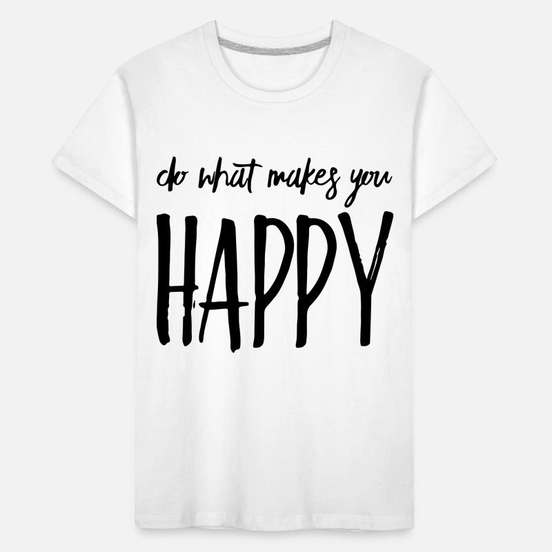 Faites ce qui vous rend heureux Gift Saying T-shirt bio Premium Enfant