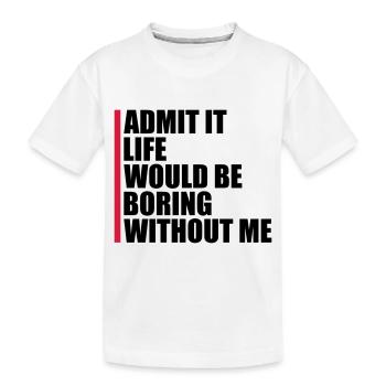 vie ennuyeuse sans moi - T-shirt bio Premium Enfant - blanc - Devant
