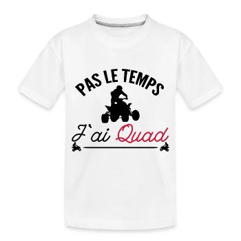 pas le temps j ai quad / humour quad - T-shirt bio Premium Enfant - blanc - Devant