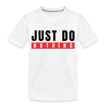 Just do Nothing - Kids' Premium Organic T-Shirt - white - Front