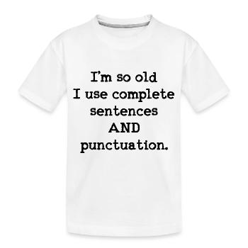 Ich bin so alt, dass ich ganze Sätze verwende UND - Kinder Premium Bio T-Shirt - Weiß - Vorne