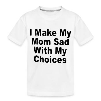 Ich habe meine Mutter mit meinen Entscheidungen verärgert / sarkastisch - Kinder Premium Bio T-Shirt - Weiß - Vorne