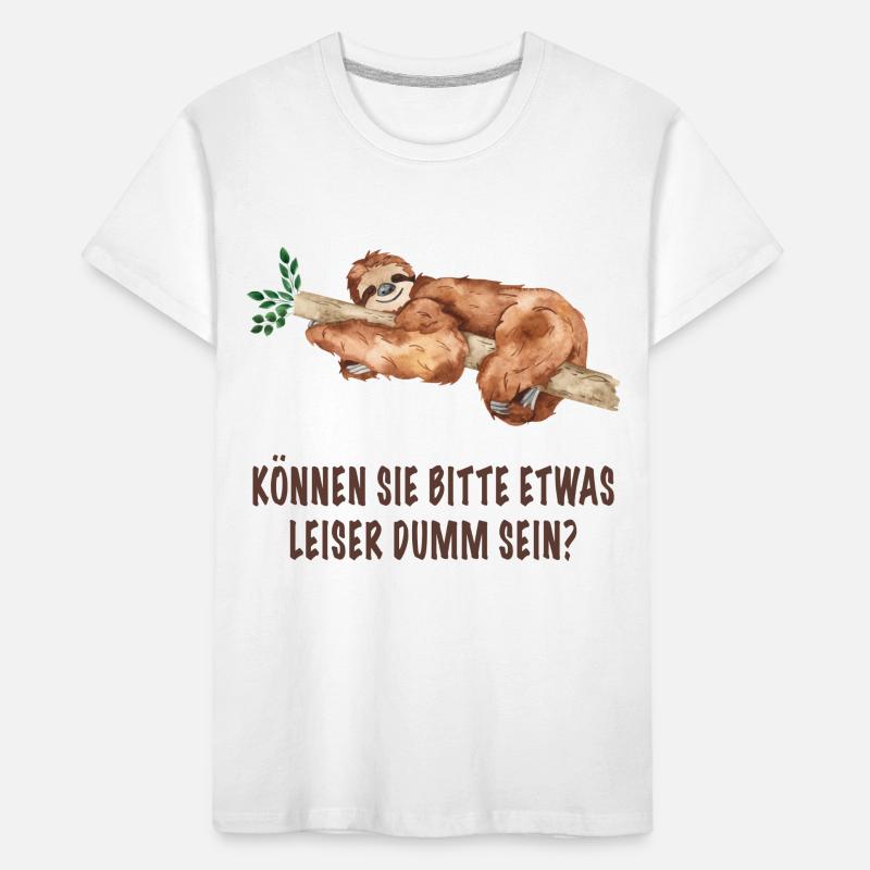 Können sie bitte etwas leiser dumm sein? Faultier Kinder Premium Bio T-Shirt