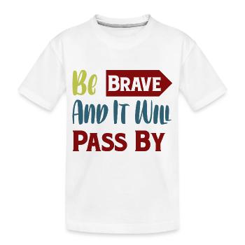 Sei mutig, - Kinder Premium Bio T-Shirt - Weiß - Vorne