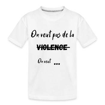 On veut pas de la violence on veut ... - T-shirt bio Premium Enfant - blanc - Devant