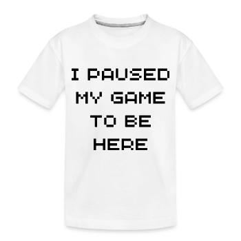 Ich habe mein Spiel unterbrochen, um hier zu sein - Kinder Premium Bio T-Shirt - Weiß - Vorne