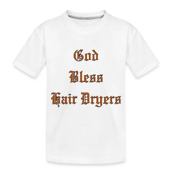 GodBlessHairDryers - Kids' Premium Organic T-Shirt - white - Front