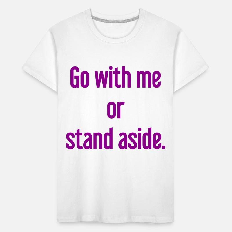 Geh mit oder beiseite Kinder Premium Bio T-Shirt