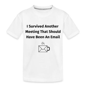 I Survived Another Meeting - Kids' Premium Organic T-Shirt - white - Front