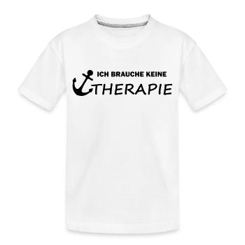 Ich brauche keine Therapie - Kinder Premium Bio T-Shirt - Weiß - Vorne