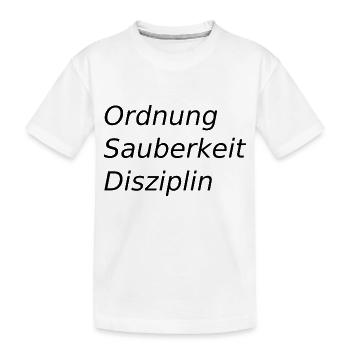 Ordnung,sauberkeit,Disziplin - Kinder Premium Bio T-Shirt - Weiß - Vorne