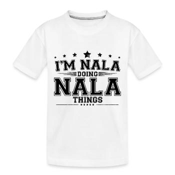 Ich bin Nala, die Nala-Dinge tut - Kinder Premium Bio T-Shirt - Weiß - Vorne
