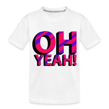 OH YES! - Kids' Premium Organic T-Shirt - white - Front
