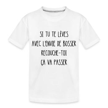 si tu te lèves avec l'envie de bosser - T-shirt bio Premium Enfant - blanc - Devant