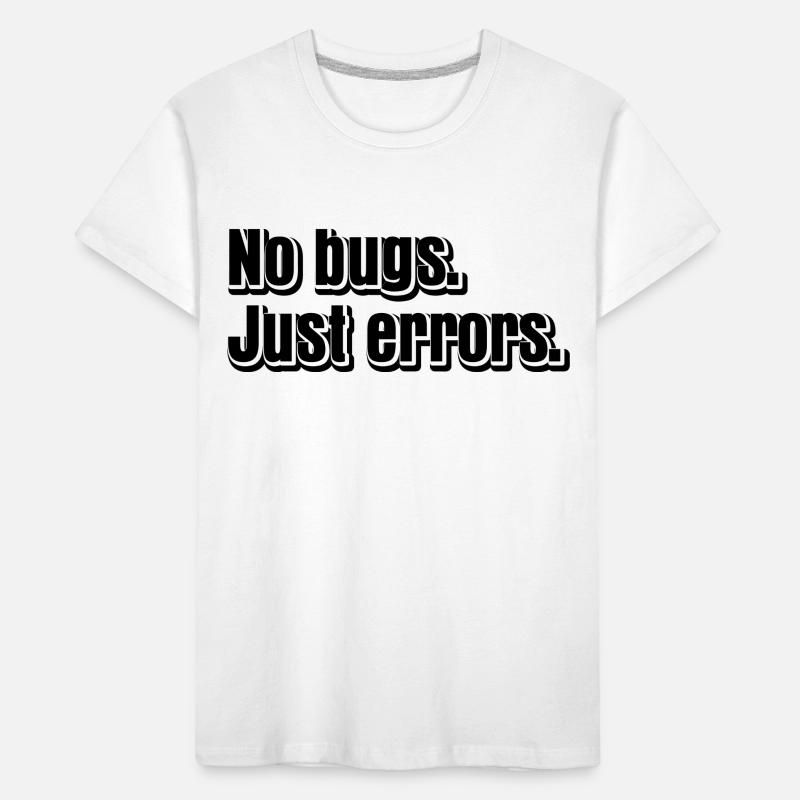 No Bugs Just Errors Coder Programmer Nerd Software Kinder Premium Bio T-Shirt