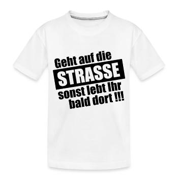 Geht auf die Straße - Kinder Premium Bio T-Shirt - Weiß - Vorne