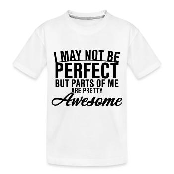 I may not be perfect - Kinder Premium Bio T-Shirt - Weiß - Vorne