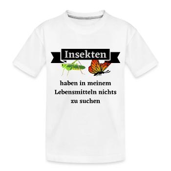 Insekten haben in meinen Lebensmitteln nichts ... - Kinder Premium Bio T-Shirt - Weiß - Vorne