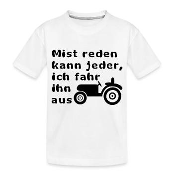 Mist reden kann jeder, ich fahr ihn aus - Kinder Premium Bio T-Shirt - Weiß - Vorne