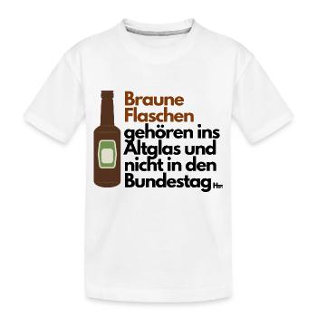 Braune Flaschen ins Altglas nicht in den Bundestag - Kinder Premium Bio T-Shirt - Weiß - Vorne