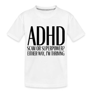 ADHD: Scam or Superpower? - Kinder Premium Bio T-Shirt - Weiß - Vorne