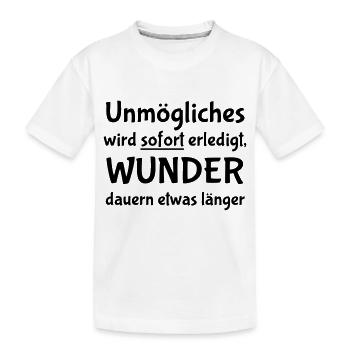 Unmögliches wird sofort erledigt - Kinder Premium Bio T-Shirt - Weiß - Vorne