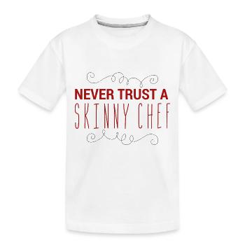 Chef / Chef Cook: Never Trust A Skinny Chef - Kids' Premium Organic T-Shirt - white - Front