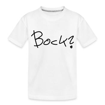 Bock? - Kinder Premium Bio T-Shirt - Weiß - Vorne