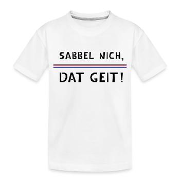 Sabbel not, dat geit! - Kids' Premium Organic T-Shirt - white - Front
