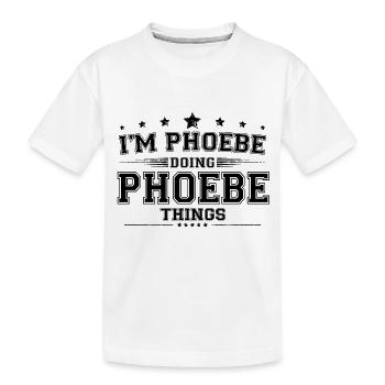 Ich bin Phoebe, die Phoebe-Dinge macht - Kinder Premium Bio T-Shirt - Weiß - Vorne