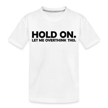 Let me overthink this - Kids' Premium Organic T-Shirt - white - Front