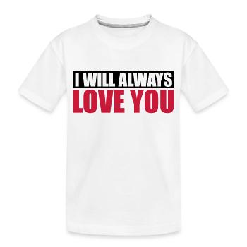 I will always love - Kinder Premium Bio T-Shirt - Weiß - Vorne