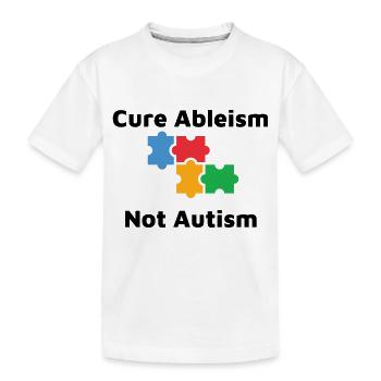 Cure Ableism Not Autism - Kids' Premium Organic T-Shirt - white - Front