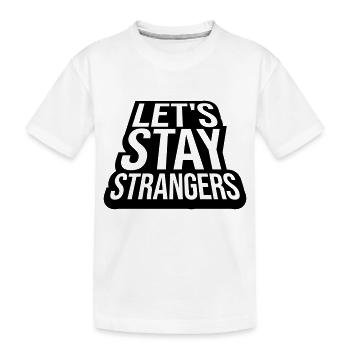 Citation Restons Strangers - T-shirt bio Premium Enfant - blanc - Devant
