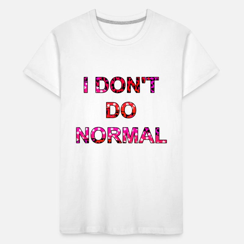 I don't do normal - I don't do normal Kids' Premium Organic T-Shirt